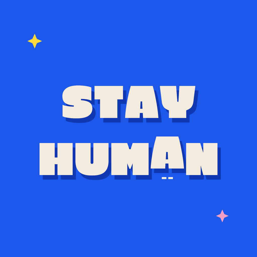 Stay Human